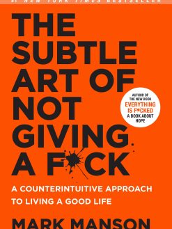 The Subtle Art of Not Giving a Fk: A Counterintuitive Approach to Living a Good Life [Paperback]