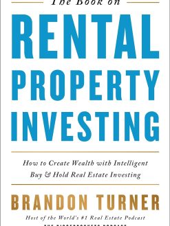 The Book on Rental Property Investing: How to Create Wealth with Intelligent Buy and Hold Real Estate Investing