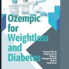 Ozempic for Weightloss and Diabetes: Practical Tips for Weight Loss and Diabetes Management with Modern Medications